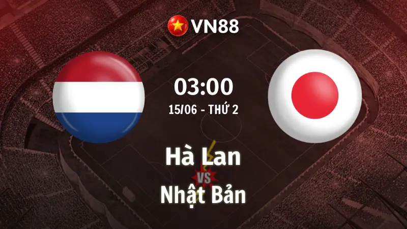 Nhận định bóng đá Hà Lan vs Nhật Bản, 03h00 ngày 15/6 World Cup 2026