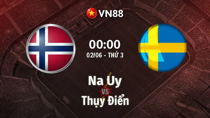 Nhận định bóng đá Na Uy vs Thụy Điển, 00h00 ngày 2/6 FIFA Days