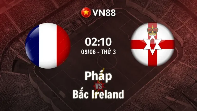 Nhận định bóng đá Pháp vs Bắc Ireland, 02h10 ngày 9/6 Giao Hữu Quốc Tế