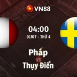 Nhận định bóng đá Pháp vs Thụy Điển, 04h00 ngày 1/7 World Cup 2026