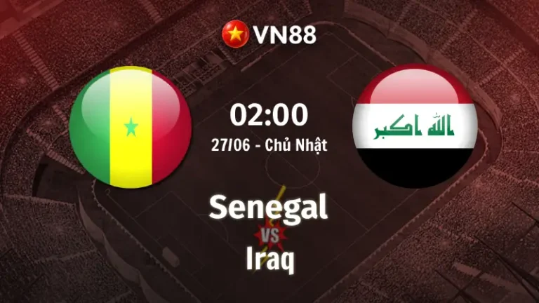 Nhận định bóng đá Senegal vs Iraq, 02h00 ngày 27/6 World Cup 2026