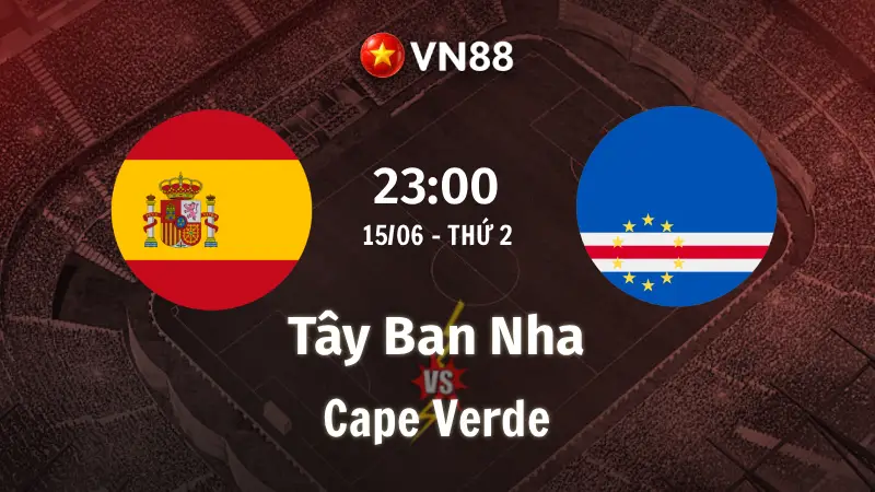Nhận định bóng đá Tây Ban Nha vs Cape Verde, 23h00 ngày 15/6 World Cup 2026