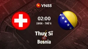 Nhận định bóng đá Thuỵ Sĩ vs Bosnia, 02h00 ngày 19/6 World Cup 2026