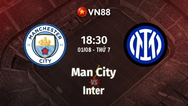 Nhận định bóng đá Man City vs Inter, 18h30 ngày 1/8 Giao Hữu Quốc Tế
