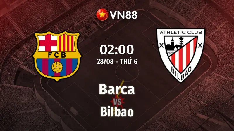 Nhận định bóng đá Barca vs Bilbao, 02h00 ngày 28/8 La Liga
