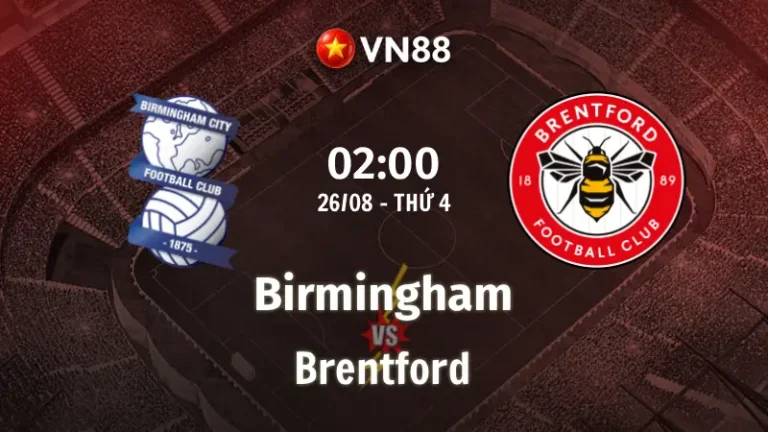Nhận định bóng đá Birmingham vs Brentford, 02h00 ngày 26/8 Cúp Liên đoàn Anh