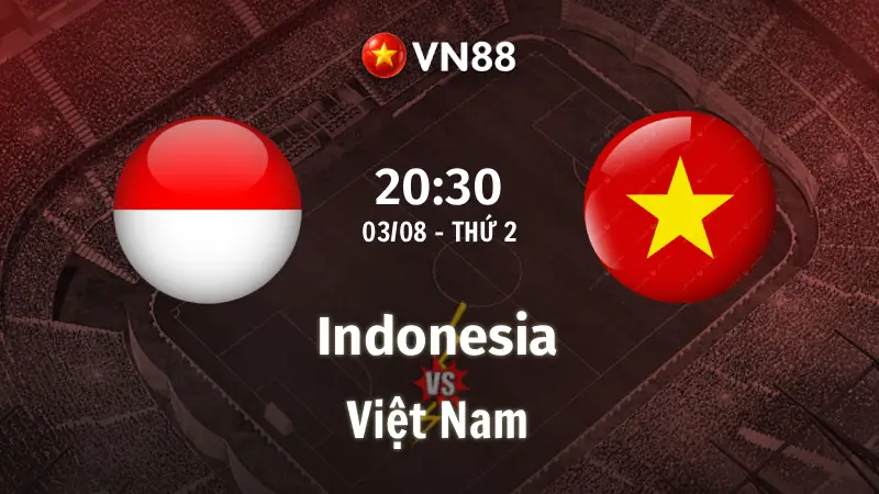 Nhận định bóng đá Indonesia vs Việt Nam, 20h30 ngày 3/8 AFF Cup 2026