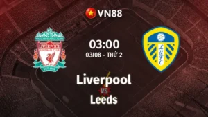Nhận định bóng đá Liverpool vs Leeds, 03h00 ngày 3/8 Giao Hữu CLB