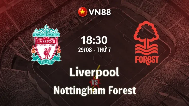 Nhận định bóng đá Liverpool vs Nottingham Forest, 18h30 ngày 29/8 Premier League
