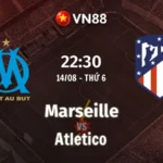 Nhận định bóng đá Marseille vs Atletico, 22h30 ngày 14/8 Giao Hữu CLB