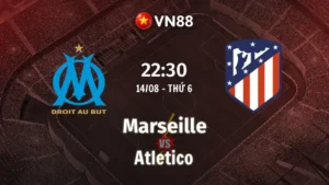 Nhận định bóng đá Marseille vs Atletico, 22h30 ngày 14/8 Giao Hữu CLB