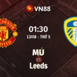 Nhận định bóng đá MU vs Leeds, 01h30 ngày 13/8 Giao Hữu CLB