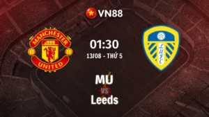 Nhận định bóng đá MU vs Leeds, 01h30 ngày 13/8 Giao Hữu CLB