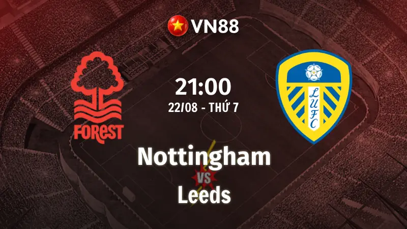Nhận định bóng đá Nottingham vs Leeds, 21h00 ngày 22/8 Premier League