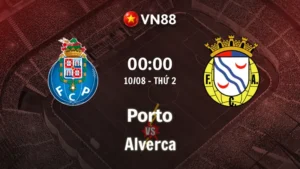 Nhận định bóng đá Porto vs Alverca, 00h00 ngày 10/8 vòng 1 giải VĐQG Bồ Đào Nha