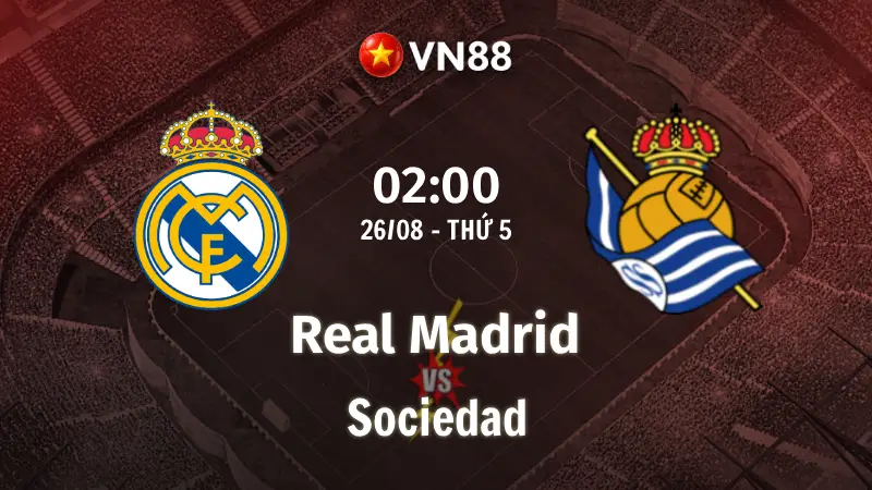Nhận định bóng đá Real Madrid vs Sociedad 02h00 ngày 27/8/2026