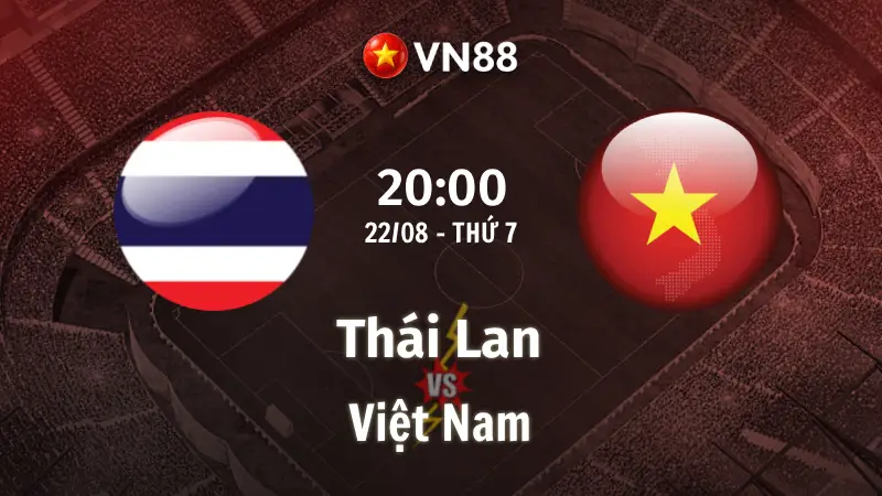 Nhận định bóng đá Thái Lan vs Việt Nam, 20h00 ngày 22/8 AFF Cup