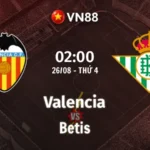 Nhận định bóng đá Valencia vs Betis, 02h00 ngày 26/8 La Liga