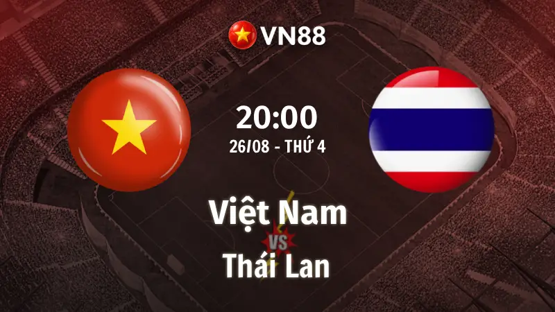 Nhận định bóng đá Việt Nam vs Thái Lan, 20h00 ngày 26/8 chung kết lượt về AFF Cup
