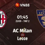 Nhận định bóng đá AC Milan vs Lecce, 01h45 ngày 21/9 Serie A