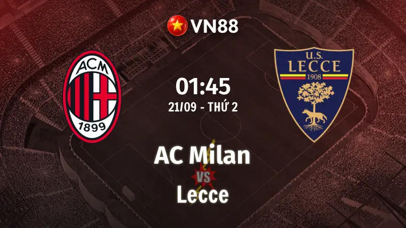 Nhận định bóng đá AC Milan vs Lecce, 01h45 ngày 21/9 Serie A