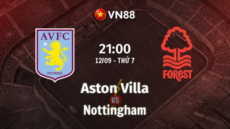 Nhận định bóng đá Aston Villa vs Nottingham, 21h00 ngày 12/9 Premier League