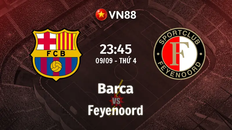 Nhận định bóng đá Barca vs Feyenoord, 23h45 ngày 9/9 Champions League
