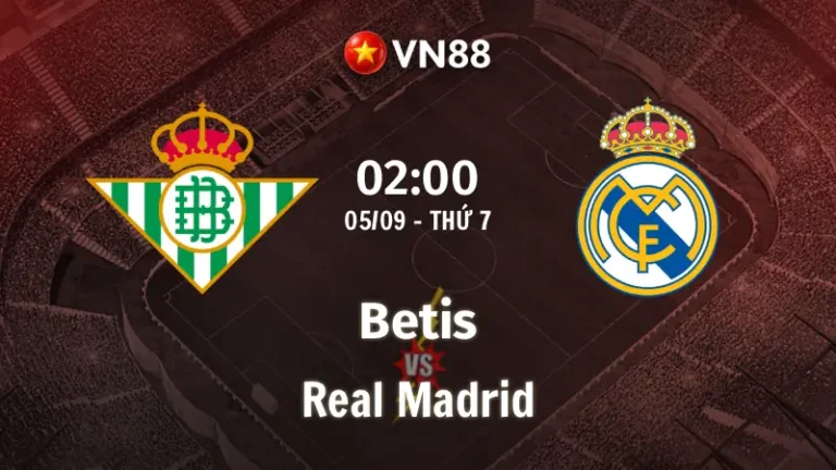 Nhận định bóng đá Betis vs Real Madrid, 02h00 ngày 5/9 La Liga