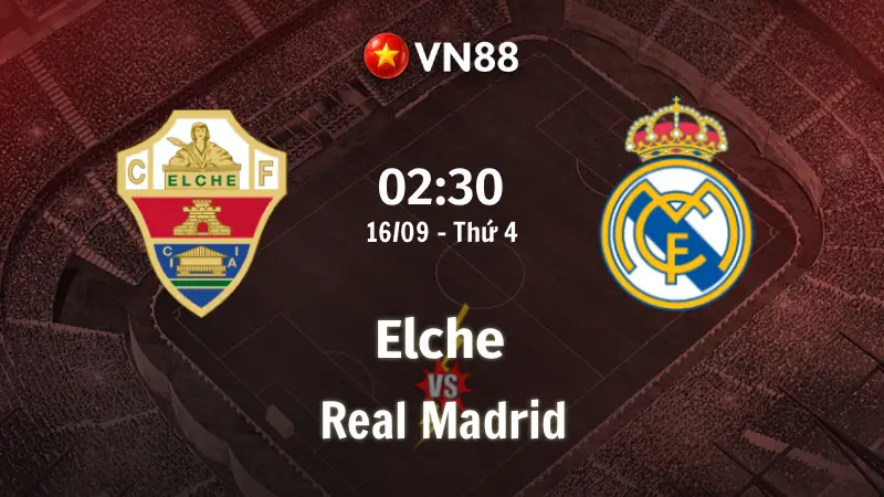 Nhận định bóng đá Elche vs Real Madrid, 02h30 ngày 16/9 VĐQG Tây Ban Nha