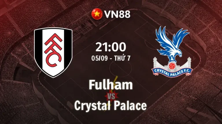 Nhận định bóng đá Fulham vs Crystal Palace, 21h00 ngày 5/9 Ngoại hạng Anh