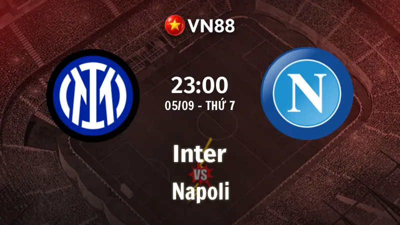 Nhận định bóng đá Inter vs Napoli, 23h00 ngày 5/9 Serie A