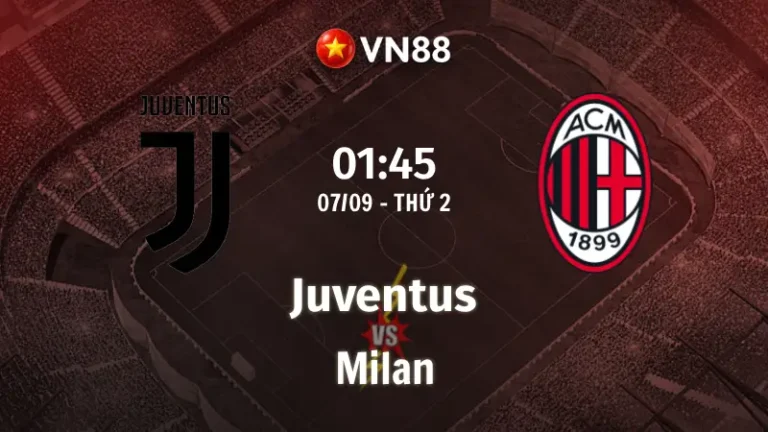 Nhận định bóng đá Juventus vs Milan, 01h45 ngày 7/9 Serie A