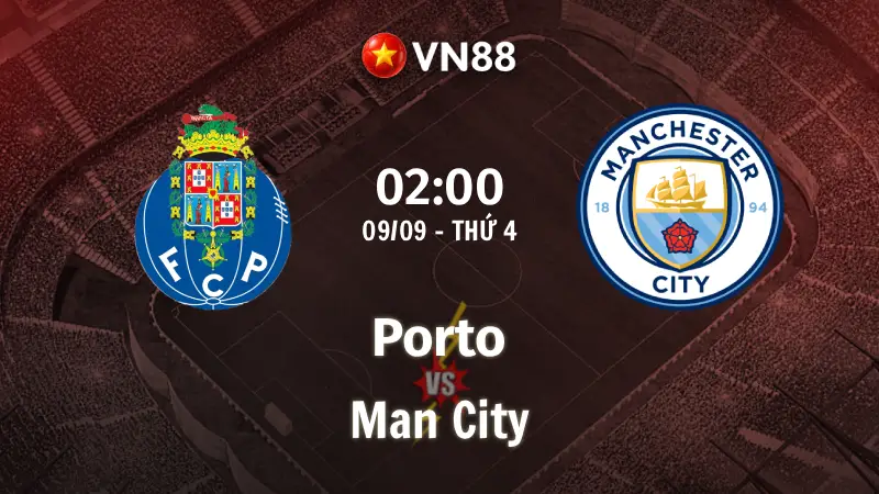 Nhận định bóng đá Porto vs Man City, 02h00 ngày 9/9 Champions League