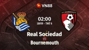 Nhận định bóng đá Real Sociedad vs Bournemouth, 02h00 ngày 18/9 Europa League