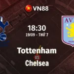 Nhận định bóng đá Tottenham vs Aston Villa, 18h30 ngày 19/9 Premier League