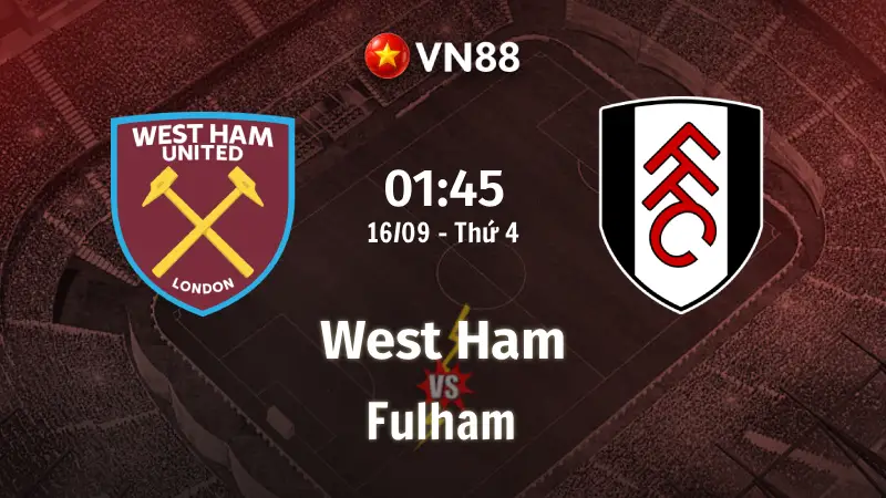 Nhận định bóng đá West Ham vs Fulham, 01h45 ngày 16/9 Liên đoàn Anh