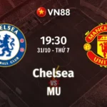 Nhận định bóng đá Chelsea vs MU, 19h30 ngày 31/10 Premier League