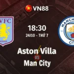 Nhận định bóng đá Aston Villa vs Man City, 18h30 ngày 24/10 Premier League