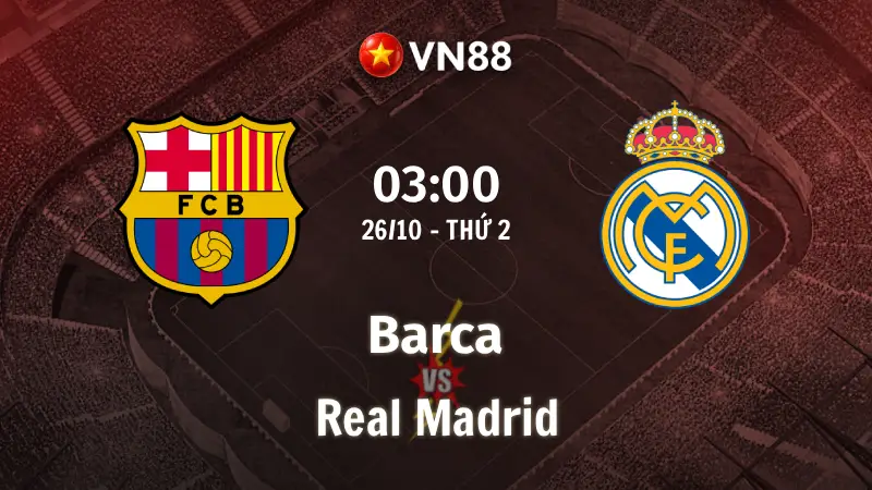 Nhận định bóng đá Barca vs Real Madrid, 03h00 ngày 26/10 La Liga