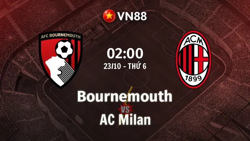 Nhận định bóng đá Bournemouth vs AC Milan, 02h00 ngày 23/10 Europa League