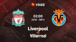 Nhận định bóng đá Liverpool vs Villarreal, 02h00 ngày 21/10 Champions League