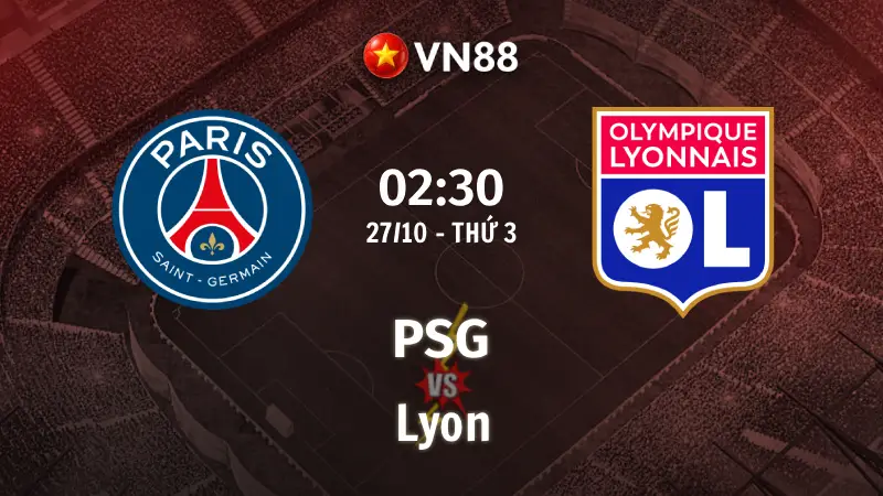 Nhận định bóng đá PSG vs Lyon, 02h30 ngày 27/10 Ligue 1