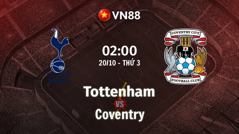 Nhận định bóng đá Tottenham vs Coventry, 02h00 ngày 20/10 Premier League